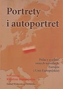 Portrety i autoportret Polacy o sobie innych narodach Europie i Unii Europejskiej Krystyna Romaniszyn.jpg