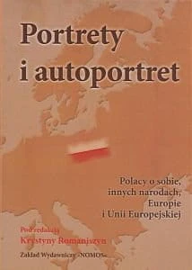 Portrety i autoportret Polacy o sobie innych narodach Europie i Unii Europejskiej Krystyna Romaniszyn.jpg