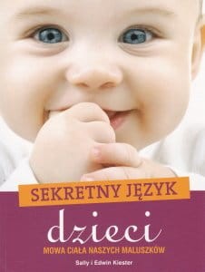 Sekretny język dzieci Mowa ciała naszych maluszków Sally Kiester Edwin Kiester.jpg