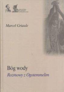 Bóg wody rozmowy z Ogotemmelim Marcel Griaule.jpg