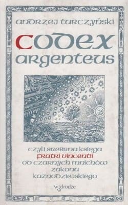 Codex Argenteus czyli srebrna księga fratri vincentii od czarnych mnichów zakonu kaznodziejskiego Andrzej Turczyński.jpg