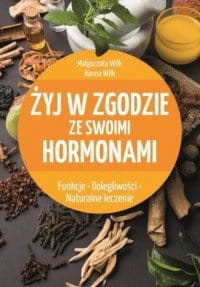 Żyj w zgodzie ze swoimi hormonami Małgorzata Wilk, Hanna Wilk.jpg